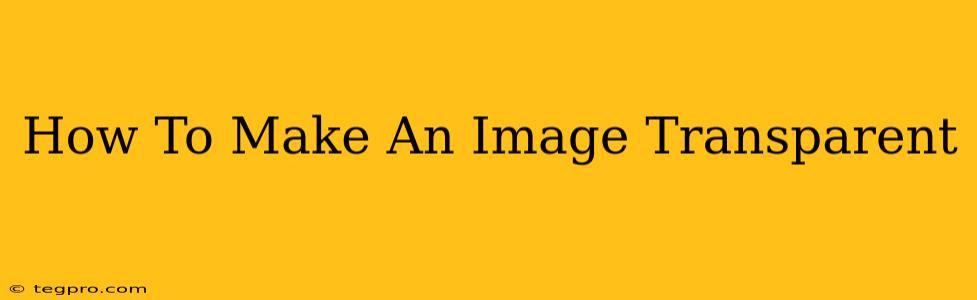 How To Make An Image Transparent