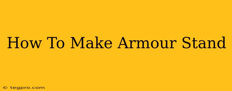 How To Make Armour Stand