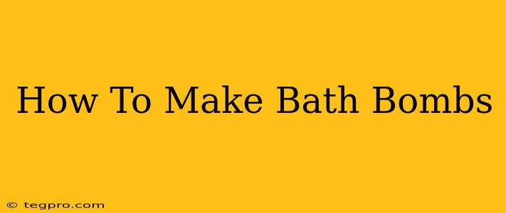 How To Make Bath Bombs