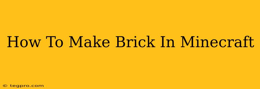 How To Make Brick In Minecraft