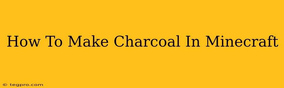 How To Make Charcoal In Minecraft