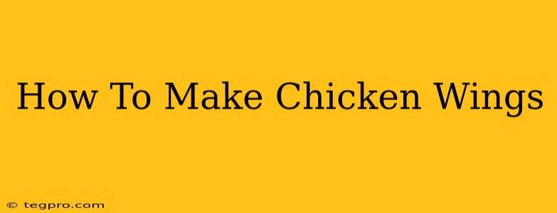 How To Make Chicken Wings