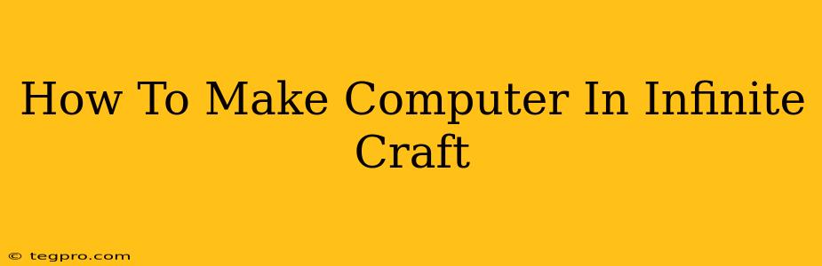 How To Make Computer In Infinite Craft