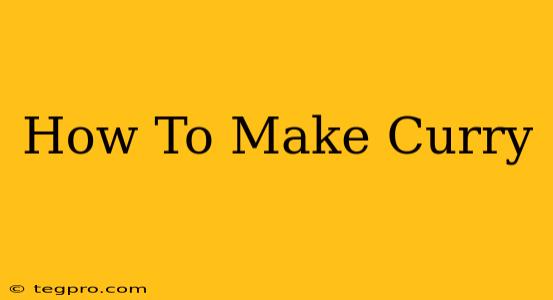 How To Make Curry