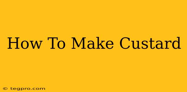 How To Make Custard