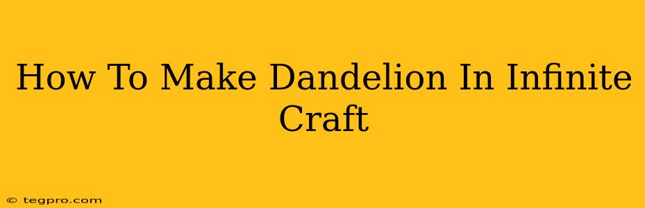 How To Make Dandelion In Infinite Craft