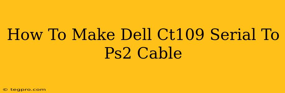 How To Make Dell Ct109 Serial To Ps2 Cable