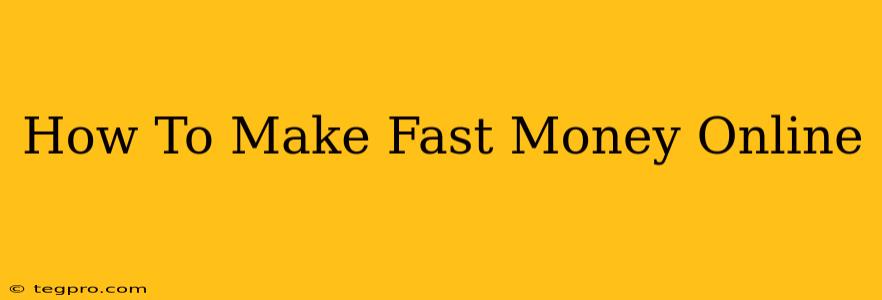 How To Make Fast Money Online