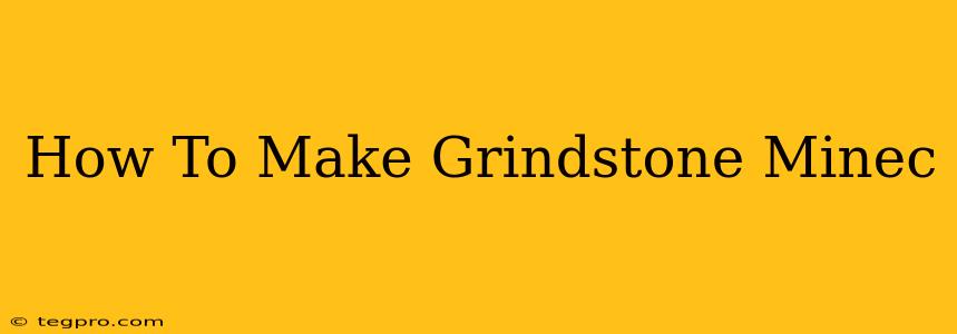 How To Make Grindstone Minec