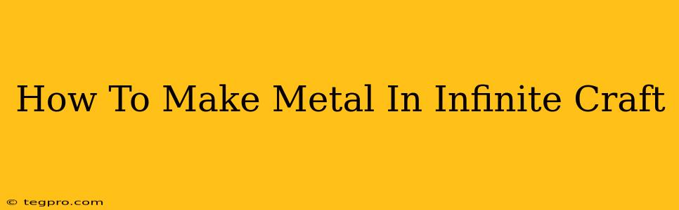 How To Make Metal In Infinite Craft