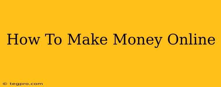 How To Make Money Online