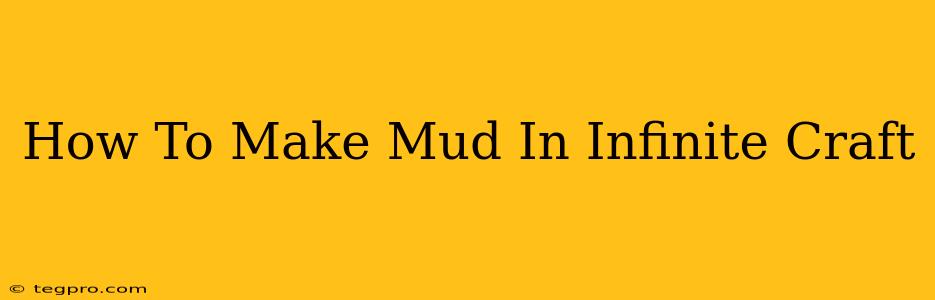 How To Make Mud In Infinite Craft