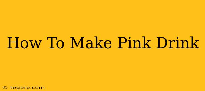 How To Make Pink Drink