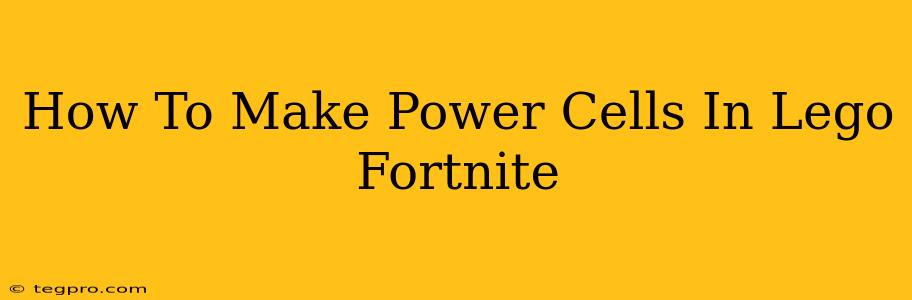 How To Make Power Cells In Lego Fortnite