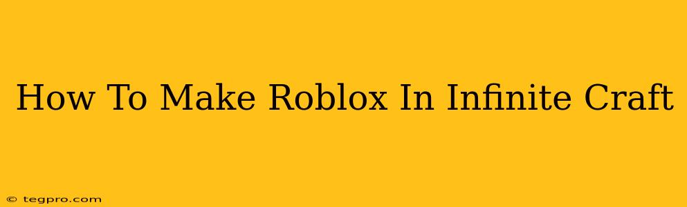 How To Make Roblox In Infinite Craft