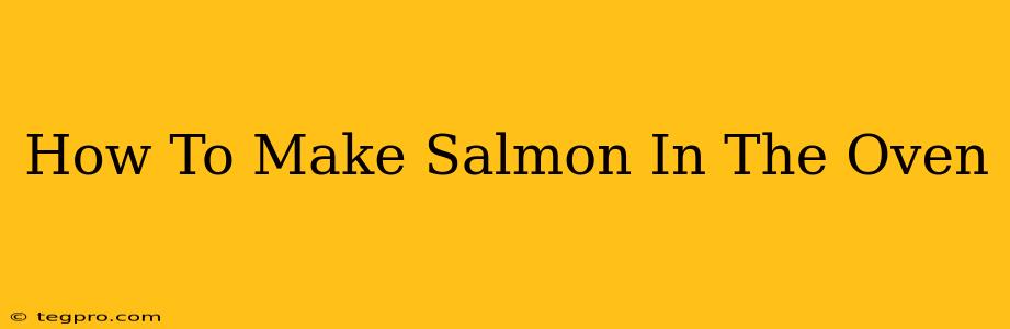 How To Make Salmon In The Oven