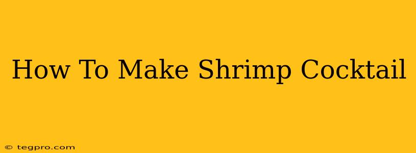 How To Make Shrimp Cocktail