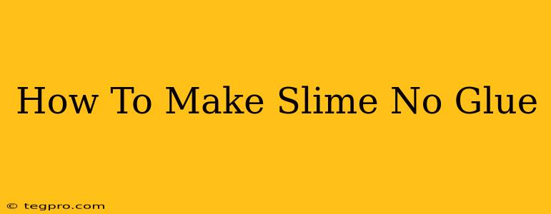 How To Make Slime No Glue