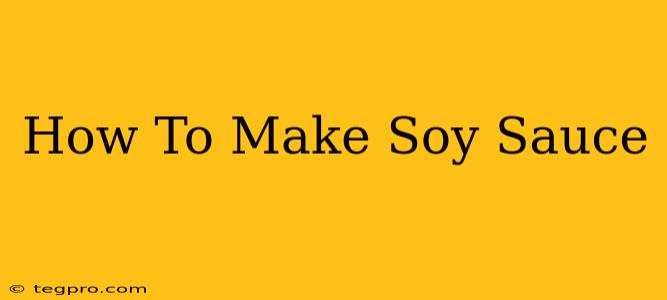 How To Make Soy Sauce