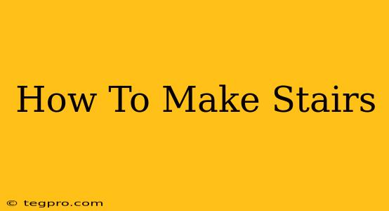 How To Make Stairs