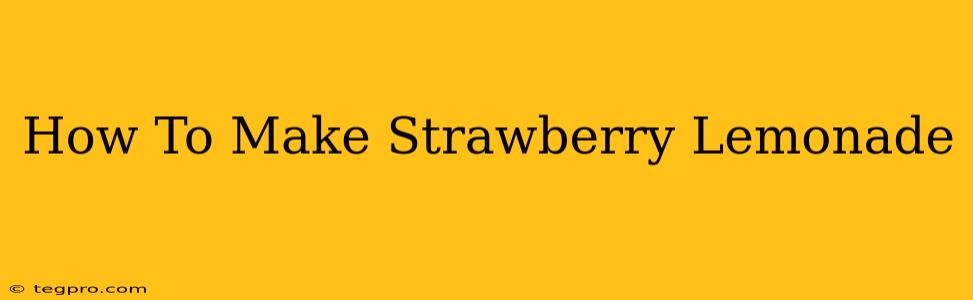 How To Make Strawberry Lemonade