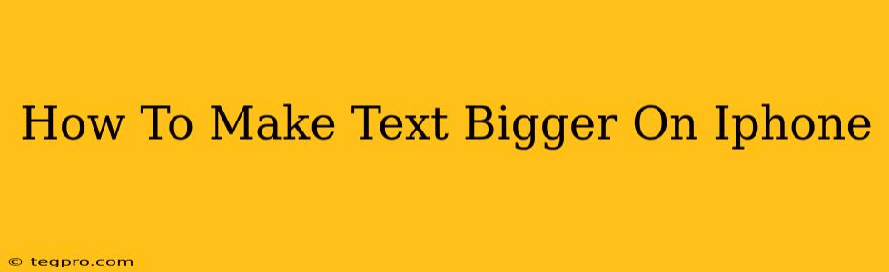 How To Make Text Bigger On Iphone