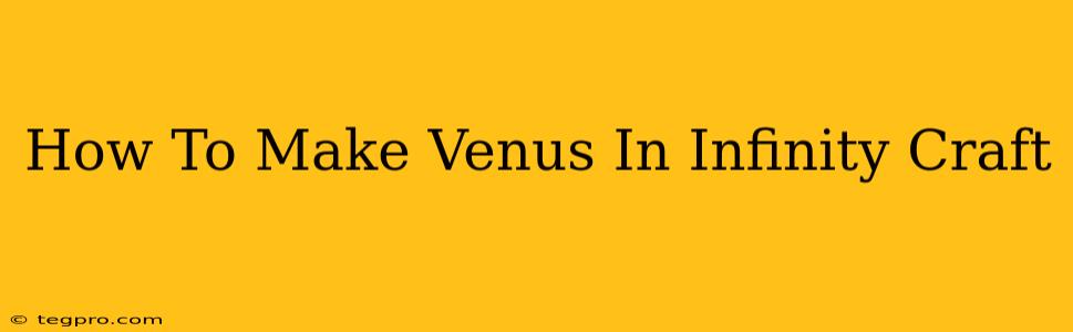 How To Make Venus In Infinity Craft