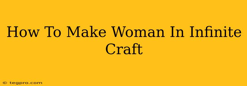 How To Make Woman In Infinite Craft