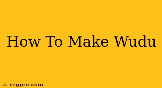 How To Make Wudu