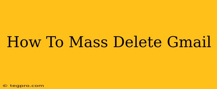 How To Mass Delete Gmail