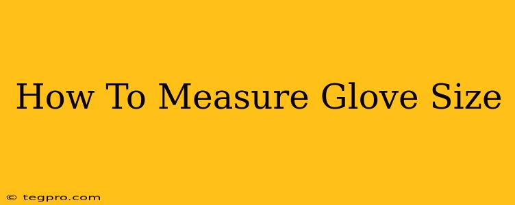 How To Measure Glove Size