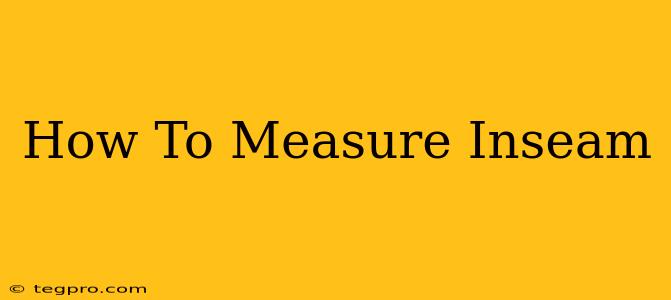 How To Measure Inseam