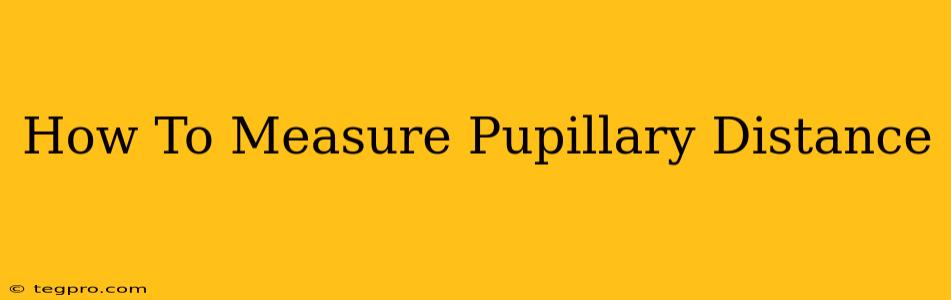 How To Measure Pupillary Distance