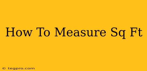 How To Measure Sq Ft