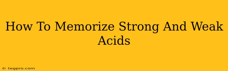 How To Memorize Strong And Weak Acids