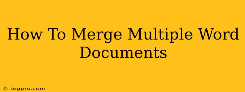 How To Merge Multiple Word Documents