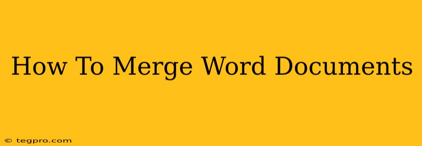 How To Merge Word Documents