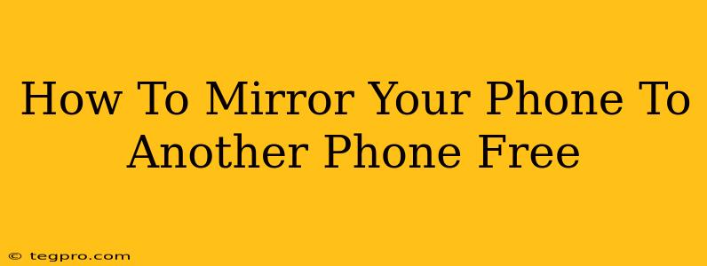 How To Mirror Your Phone To Another Phone Free