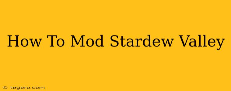 How To Mod Stardew Valley