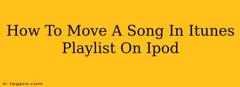 How To Move A Song In Itunes Playlist On Ipod