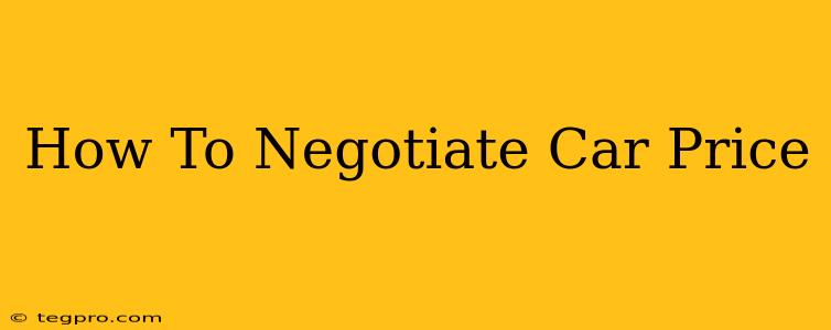 How To Negotiate Car Price