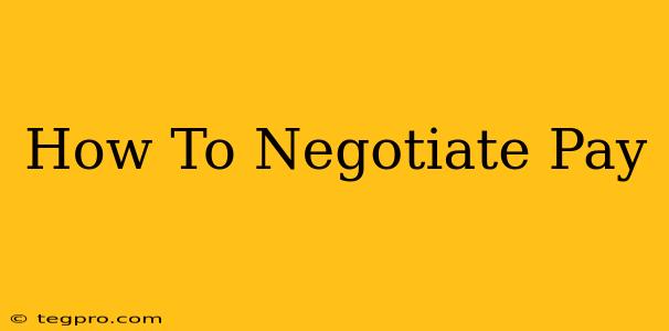 How To Negotiate Pay