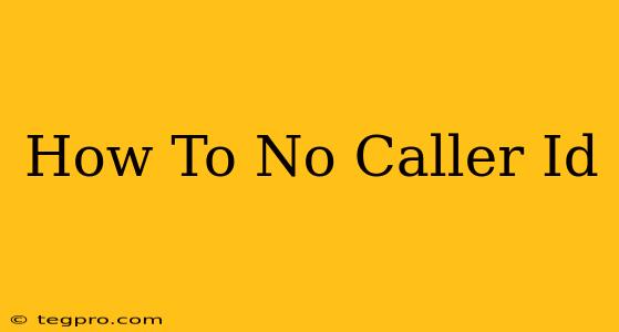 How To No Caller Id