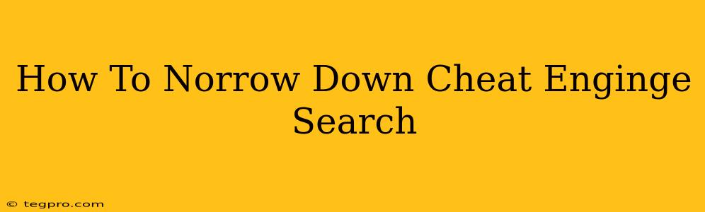 How To Norrow Down Cheat Enginge Search