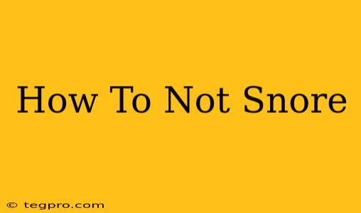 How To Not Snore