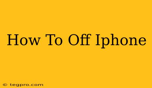 How To Off Iphone