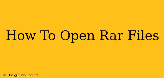 How To Open Rar Files