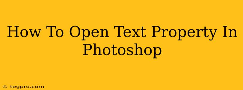 How To Open Text Property In Photoshop