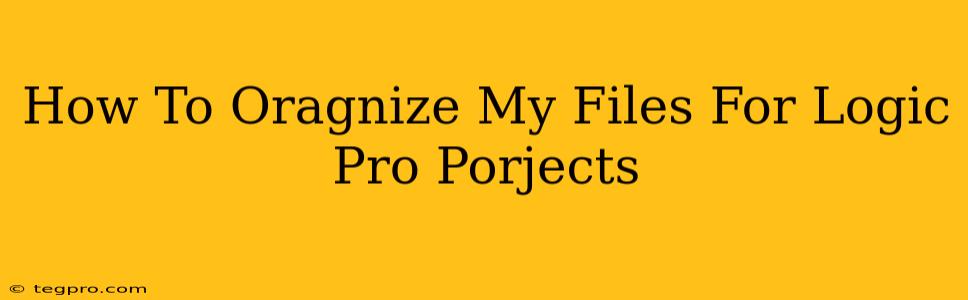 How To Oragnize My Files For Logic Pro Porjects