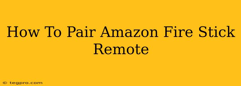 How To Pair Amazon Fire Stick Remote